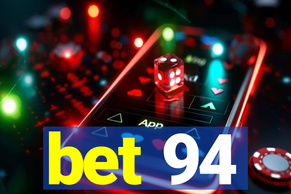 bet 94